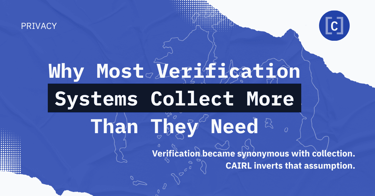 Why Most Verification Systems Collect More Than They Need